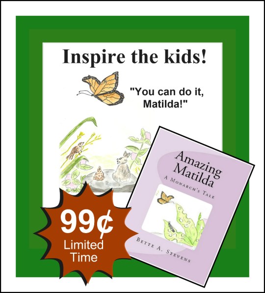 ONLY 99c/p thru APR 18! Celebrate SPRING with a monarch butterfly adventure #monarch #Butterflies endangered AMAZING MATILDA, A Monarch's Tale (Ages 5-11) #metamorphosis #EarthDay #education GRAB THE BOOK at bit.ly/19Qr3Y0